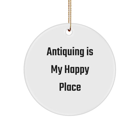 Funny Antiquing Gifts for Men, Friends, and Family - Circle Ornament 'Antiquing Is My Happy Place' - Unique Christmas Decorations - Image 1