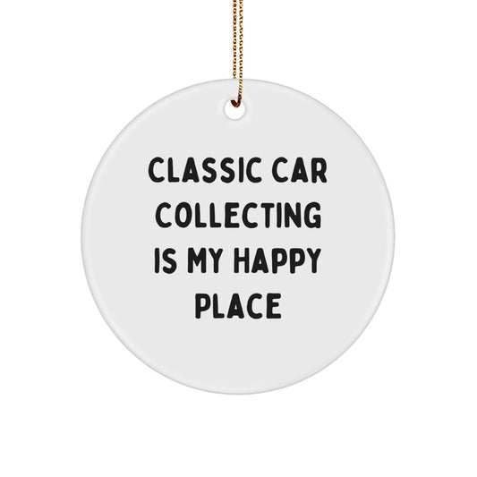Classic Car Collecting Gifts for Men Christmas Unique Circle Ornaments from Men, Classic Car Collecting Is My Happy Place - Image 1