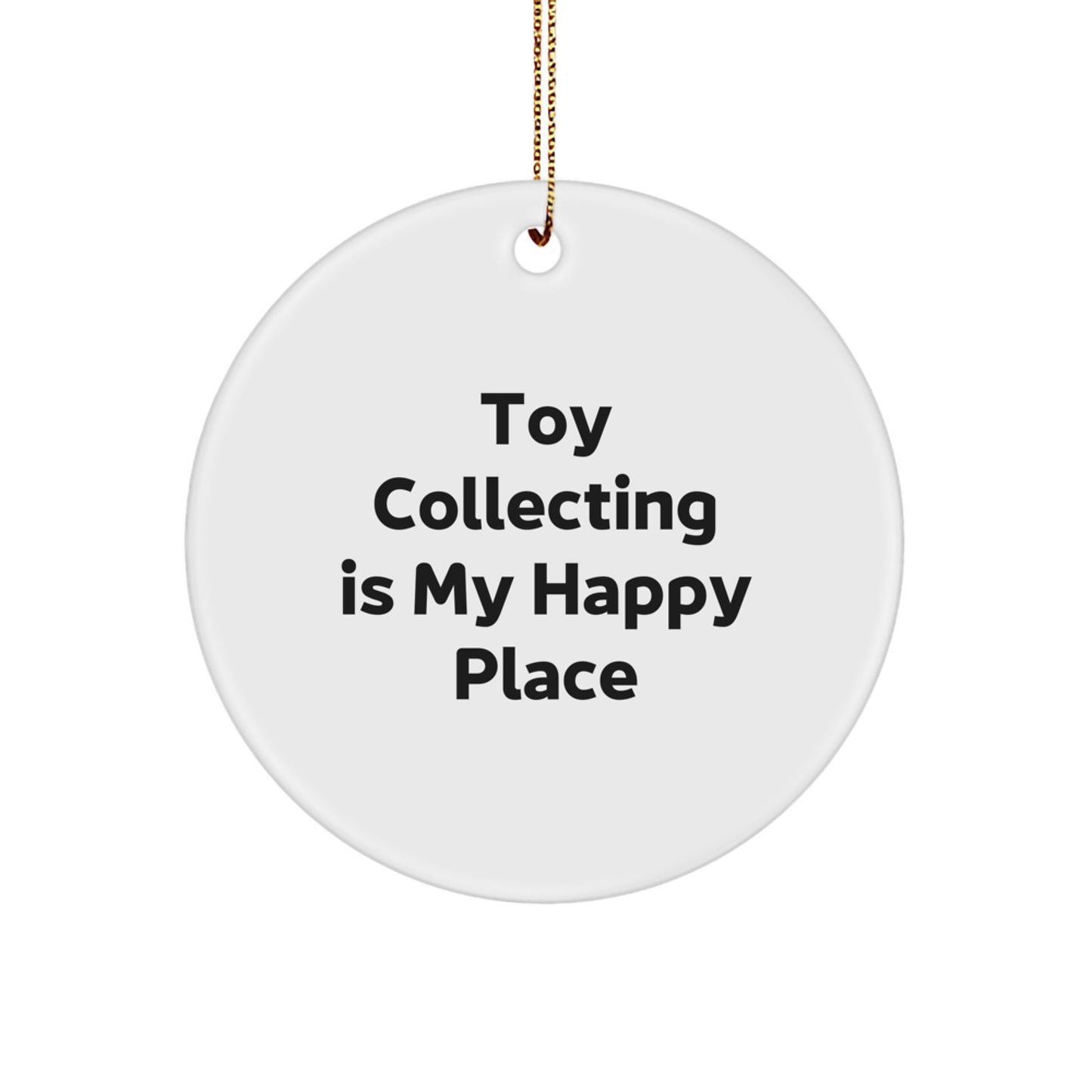 Funny Toy Collecting Gifts for Friends from Circle Ornament Enthusiasts, Unique Christmas Decorations - 'Toy Collecting Is My Happy Place' Circle Shaped Ornament - Image 1