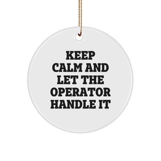 Operator Gifts, Funny Circle Ornament, Keep Calm Operator Handle It, Christmas Unique Gifts from Friends for Operator, Lightweight MDF Circle Ornament - Image 1