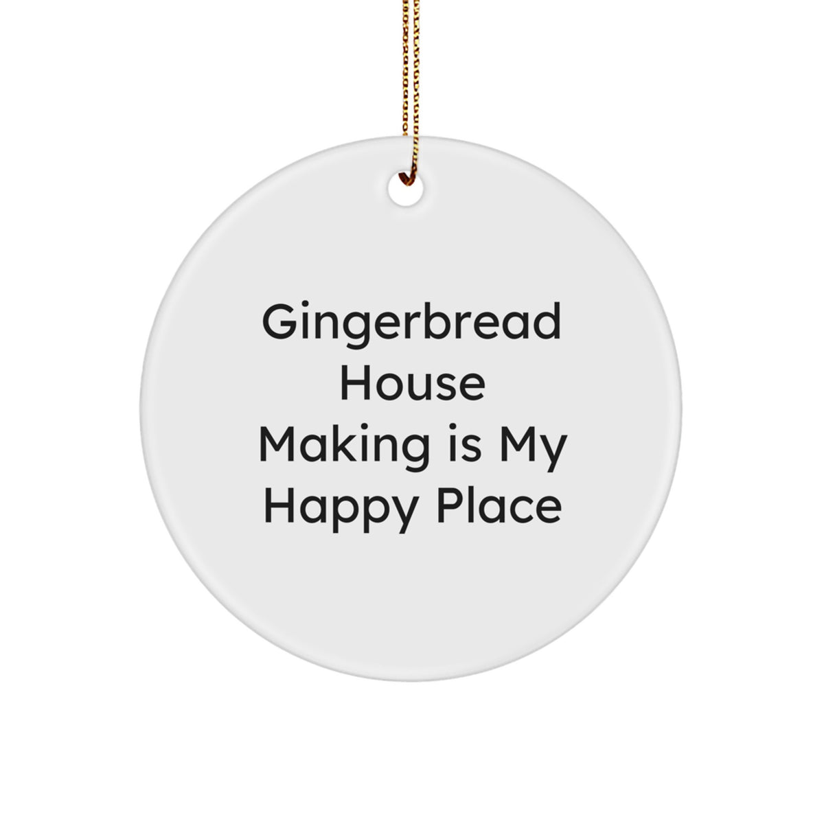 Gingerbread House Making Is My Happy Place Holiday Ornament Friends Gift - Image 1