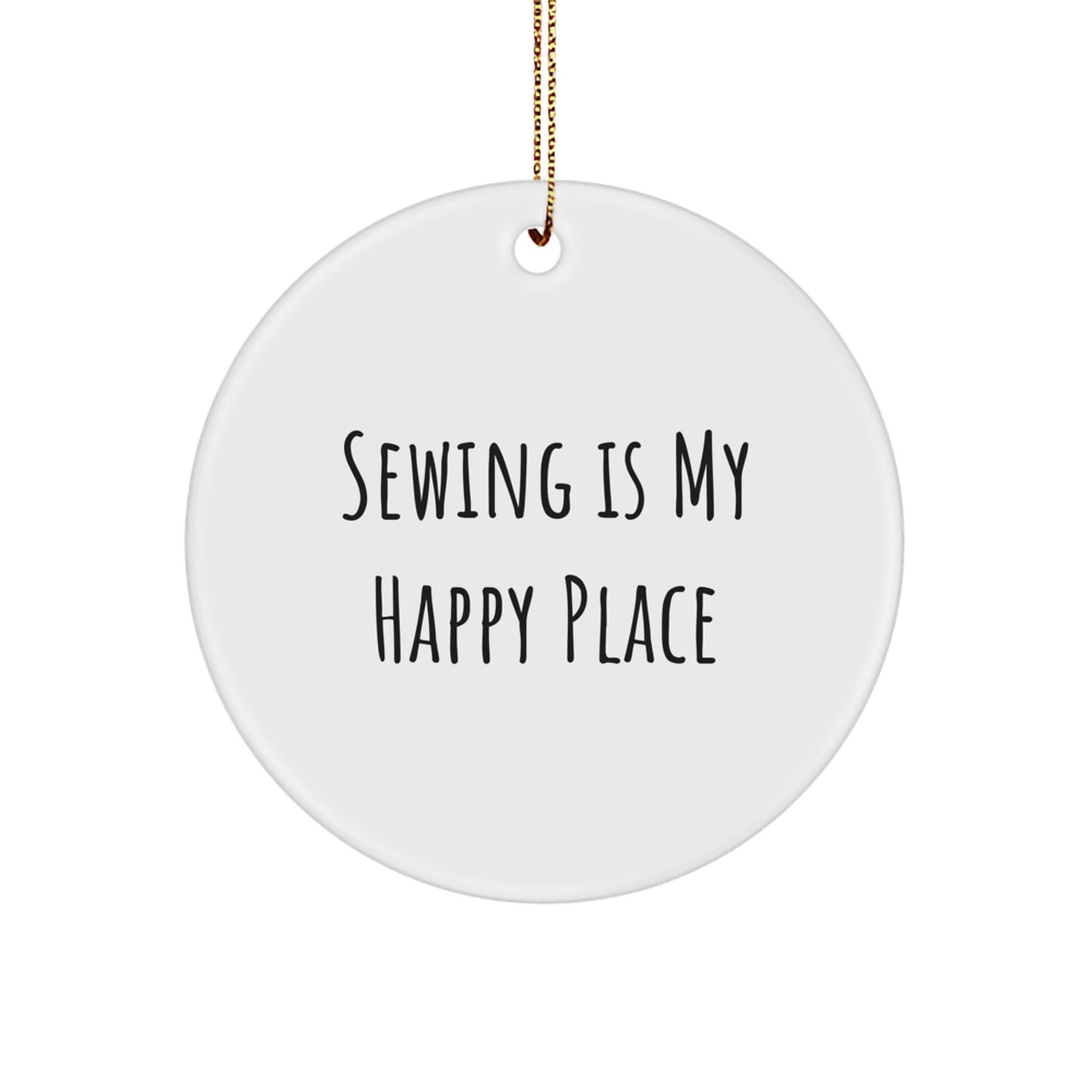 Sewing Gifts for Women, Funny 'Sewing Is My Happy Place' Circle Ornament, Christmas Unique Gifts from Friends to Family - Image 1