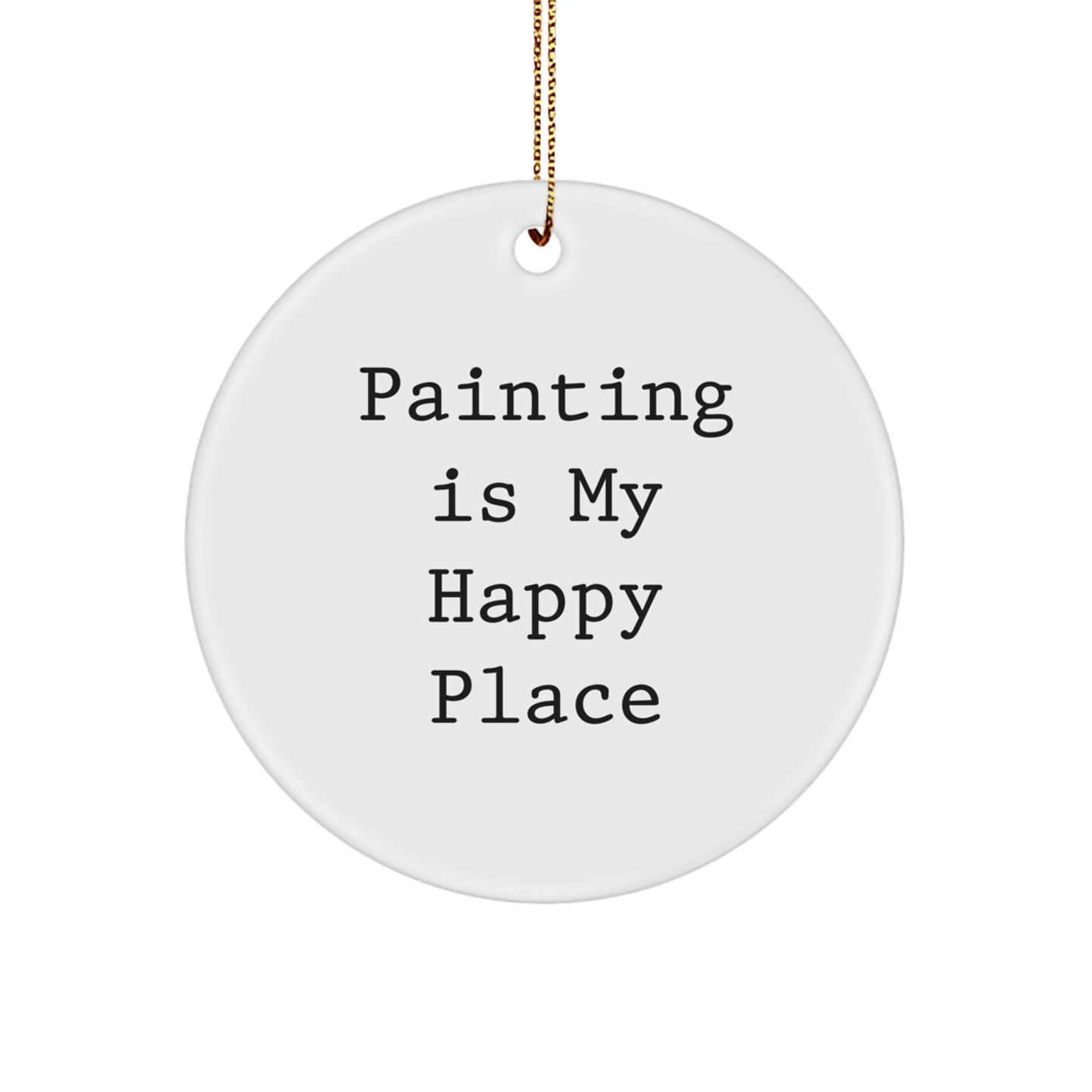 Funny Painting Gifts from Friends for Painting Lovers on Christmas Unique Gifts - 'Painting Is My Happy Place' Circle Ornament - Image 1