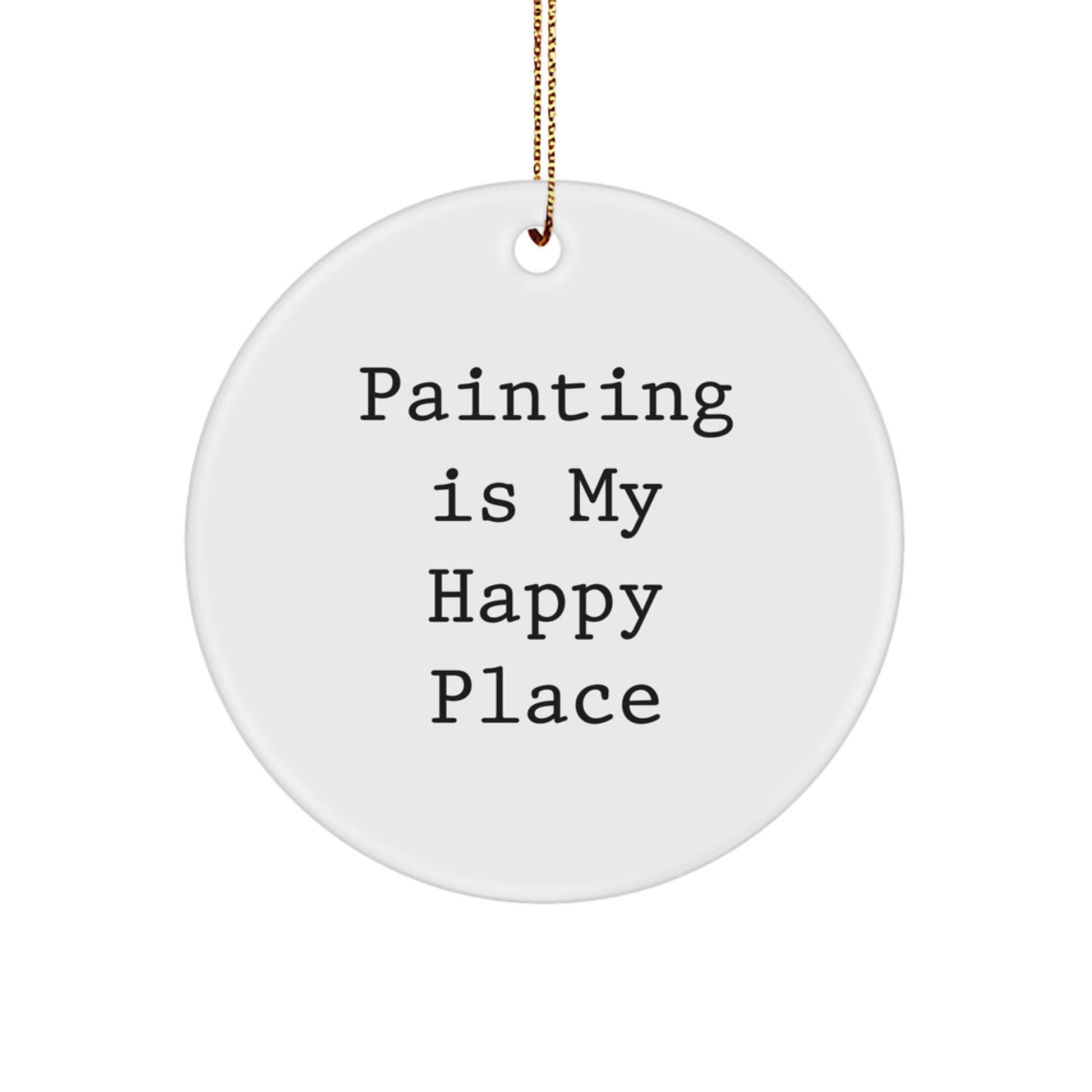 Funny Painting Gifts from Friends for Painting Lovers on Christmas Unique Gifts - 'Painting Is My Happy Place' Circle Ornament - Image 1