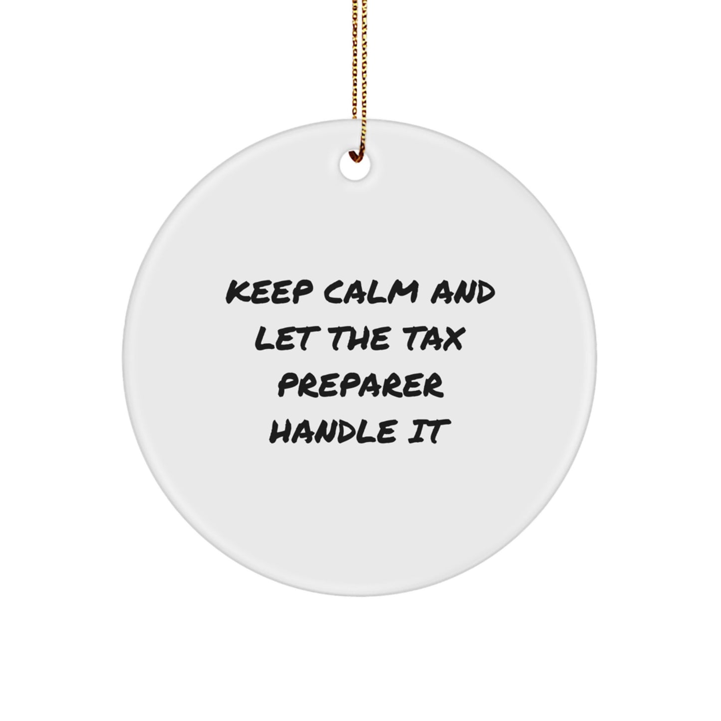 Funny Tax Preparer Gifts for Christmas - Keep Calm And Let The Tax Preparer Handle It Circle Ornament - Image 1