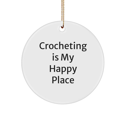 Crocheting Gifts for Men Friends Family - 'Crocheting Is My Happy Place' Circle Ornament, White, Christmas Unique Decorations - Image 1