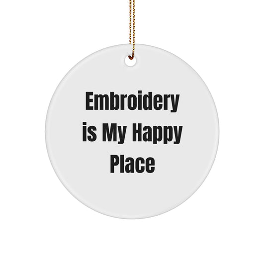 Embroidery Gifts for Women, Unique Circle Ornament, Funny Quote 'Embroidery Is My Happy Place' - Gifts from Friends for Family Members, Perfect Christmas Unique Gifts - Image 1