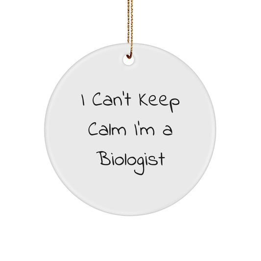 I Can't Keep Calm I'm A Biologist Gifts from Family to Friends for Christmas - Circle Ornament - Image 1