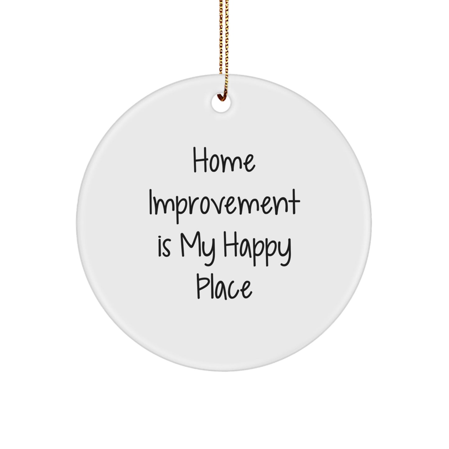 Home Improvement Gifts - Unique Home Decor Circle Ornaments for Friends 'Home Improvement Is My Happy Place' - Image 1