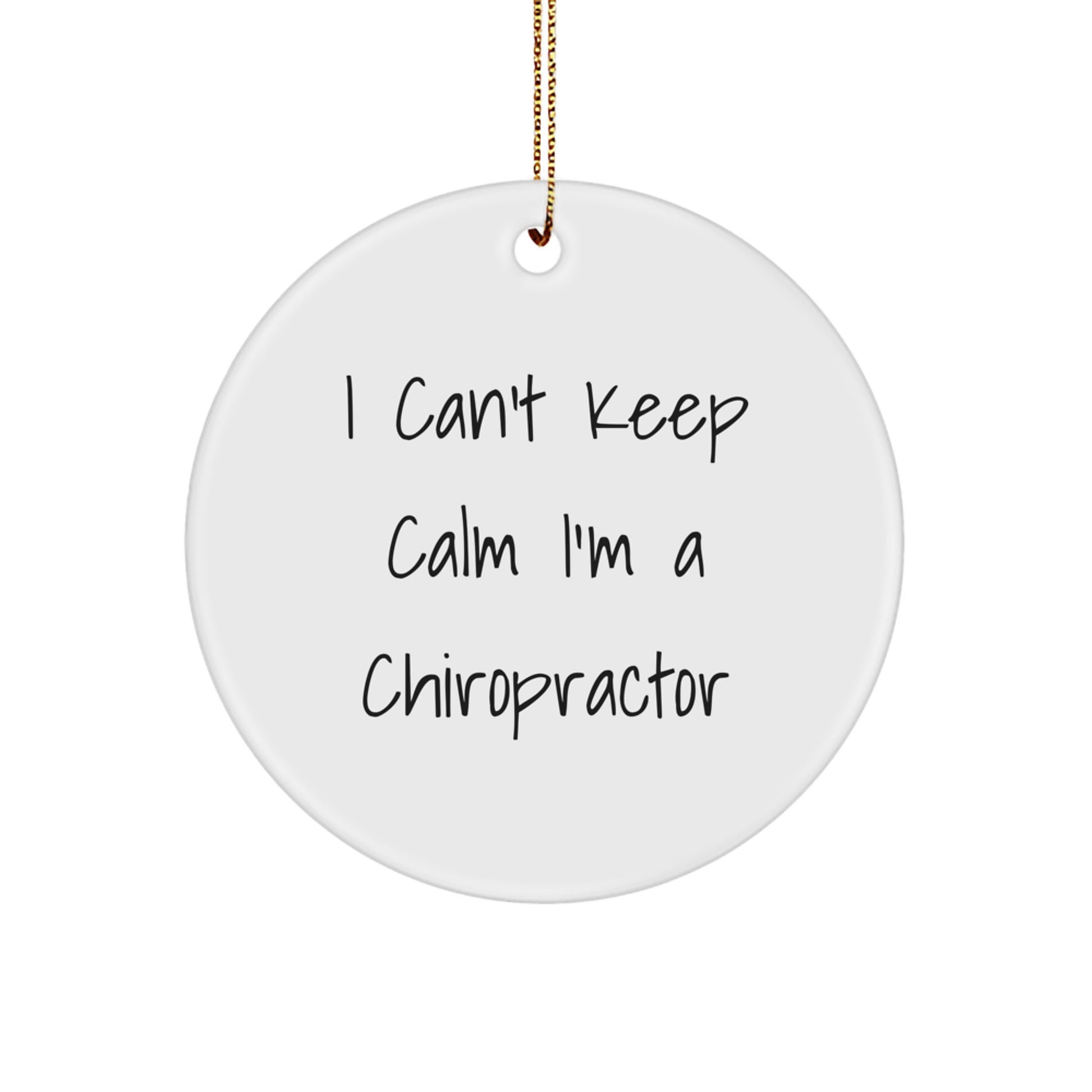 Funny Chiropractor Gifts for Men - 'I Can't Keep Calm I'm A Chiropractor' Christmas Unique Circle Ornament from Friends - Image 1