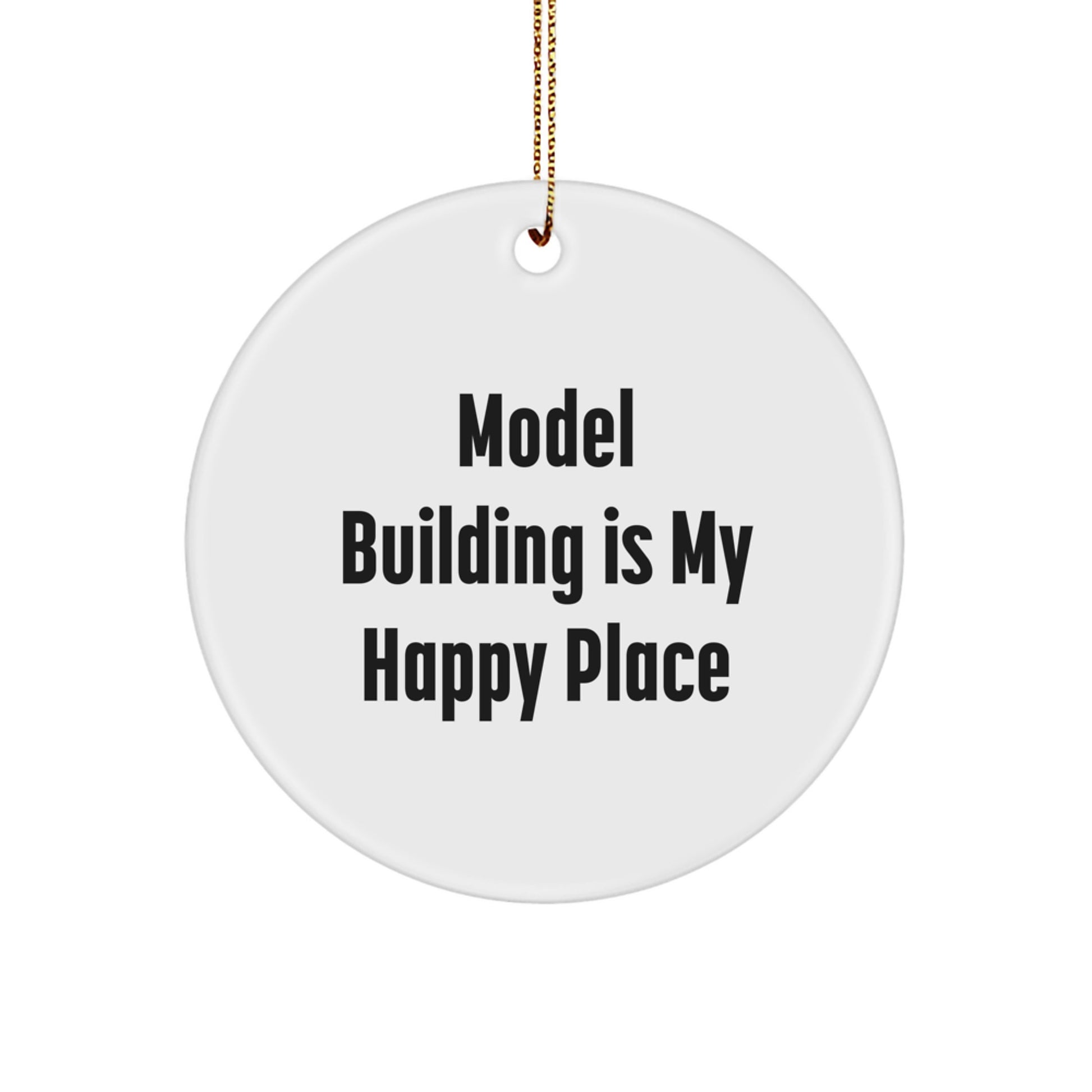 Funny Model Building Gifts for Men, Women, Friends, and Family - Circle Ornament 'Model Building Is My Happy Place' - Image 1