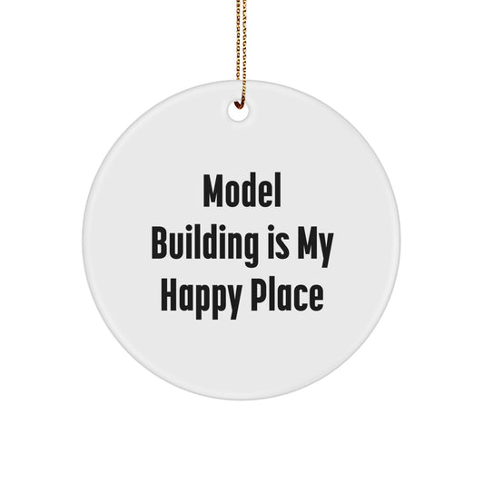 Funny Model Building Gifts for Men, Women, Friends, and Family - Circle Ornament 'Model Building Is My Happy Place' - Image 1
