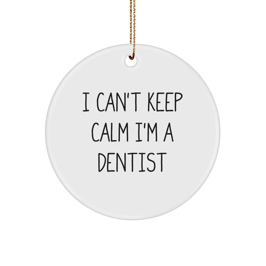Funny Dentist Gifts from Friends Unique Circle Ornaments 'I Can't Keep Calm I'm A Dentist' for Christmas - Image 1