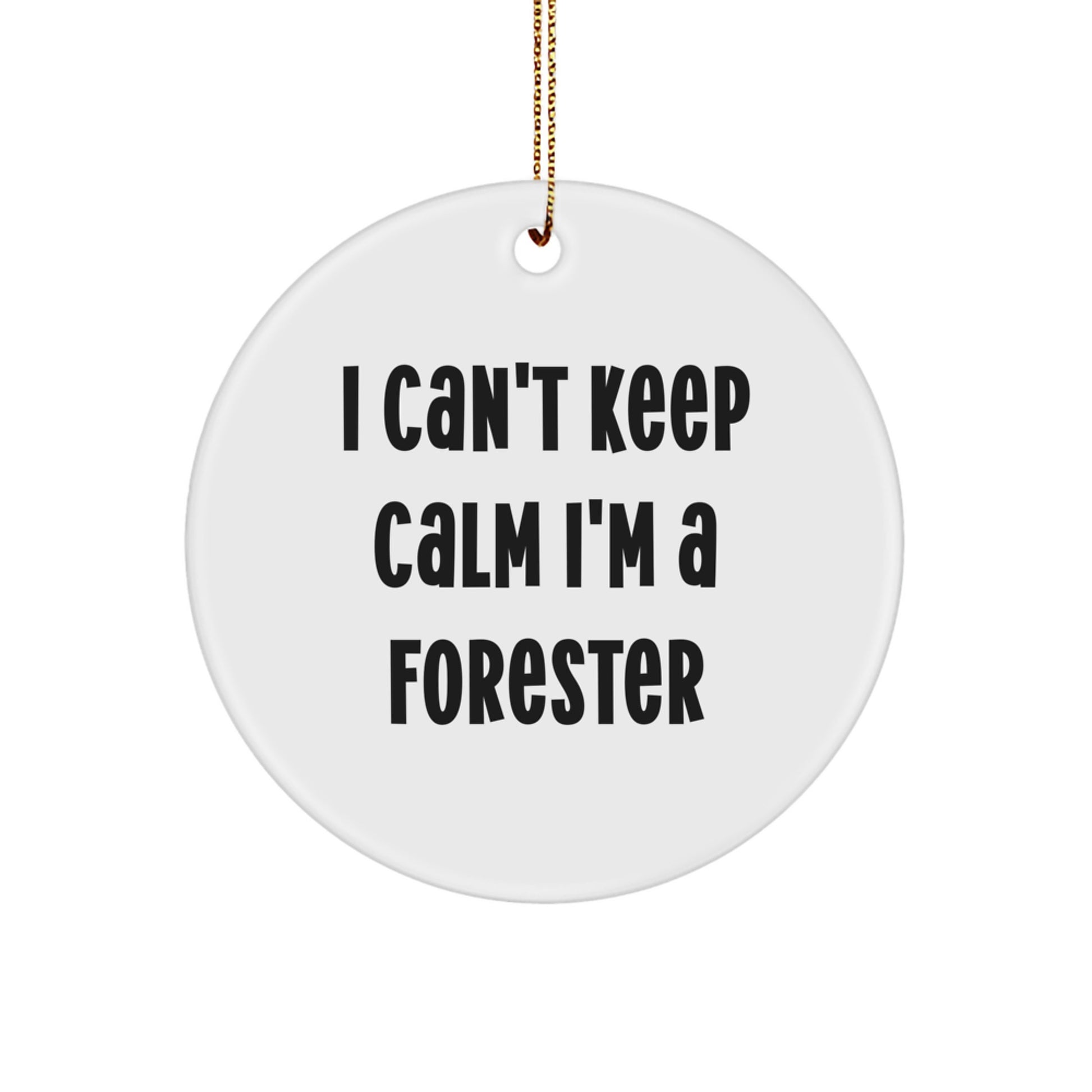 Funny Forester Gifts, I Can't Keep Calm I'm A Forester Circle Ornament, Christmas Unique Gifts for Men, Women, Friends, Family, Forester Enthusiasts - Image 1