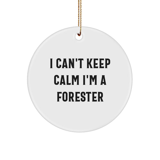 Funny Forester Gifts, I Can't Keep Calm I'm A Forester Circle Ornament, Christmas Unique Gifts from Friends - Image 1