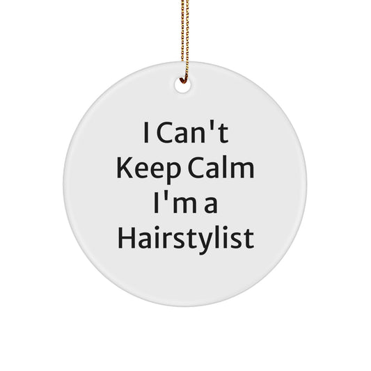 Funny Hairstylist Gifts from Friends, Cute Circle Ornament for Hairstylist, I Can't Keep Calm I'm A Hairstylist Christmas Unique Gifts - Image 1