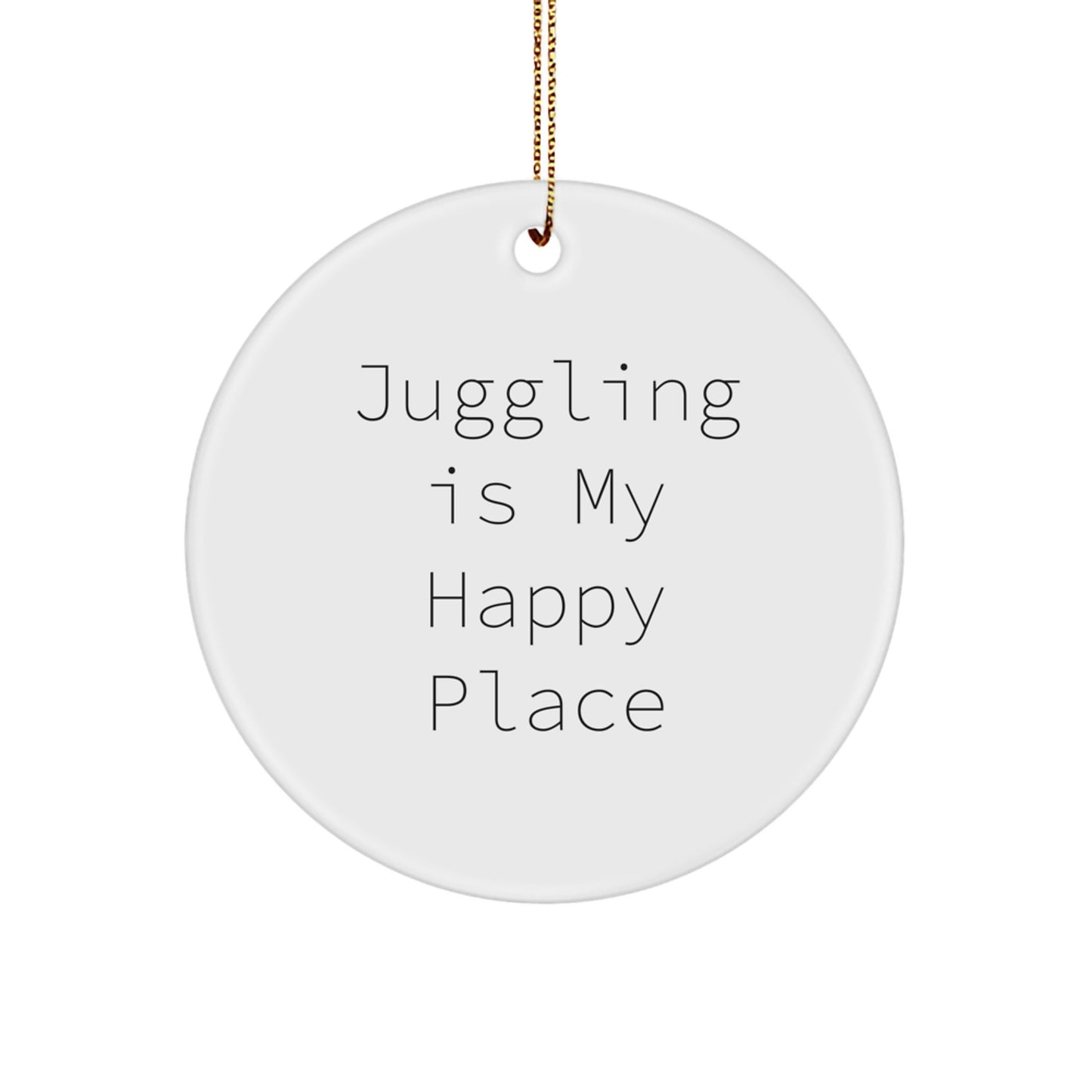 Juggling Gifts from Friends and Family for Juggling Enthusiasts, Circle Ornament with Funny Quote 'Juggling Is My Happy Place', Christmas Unique Gifts - Image 1