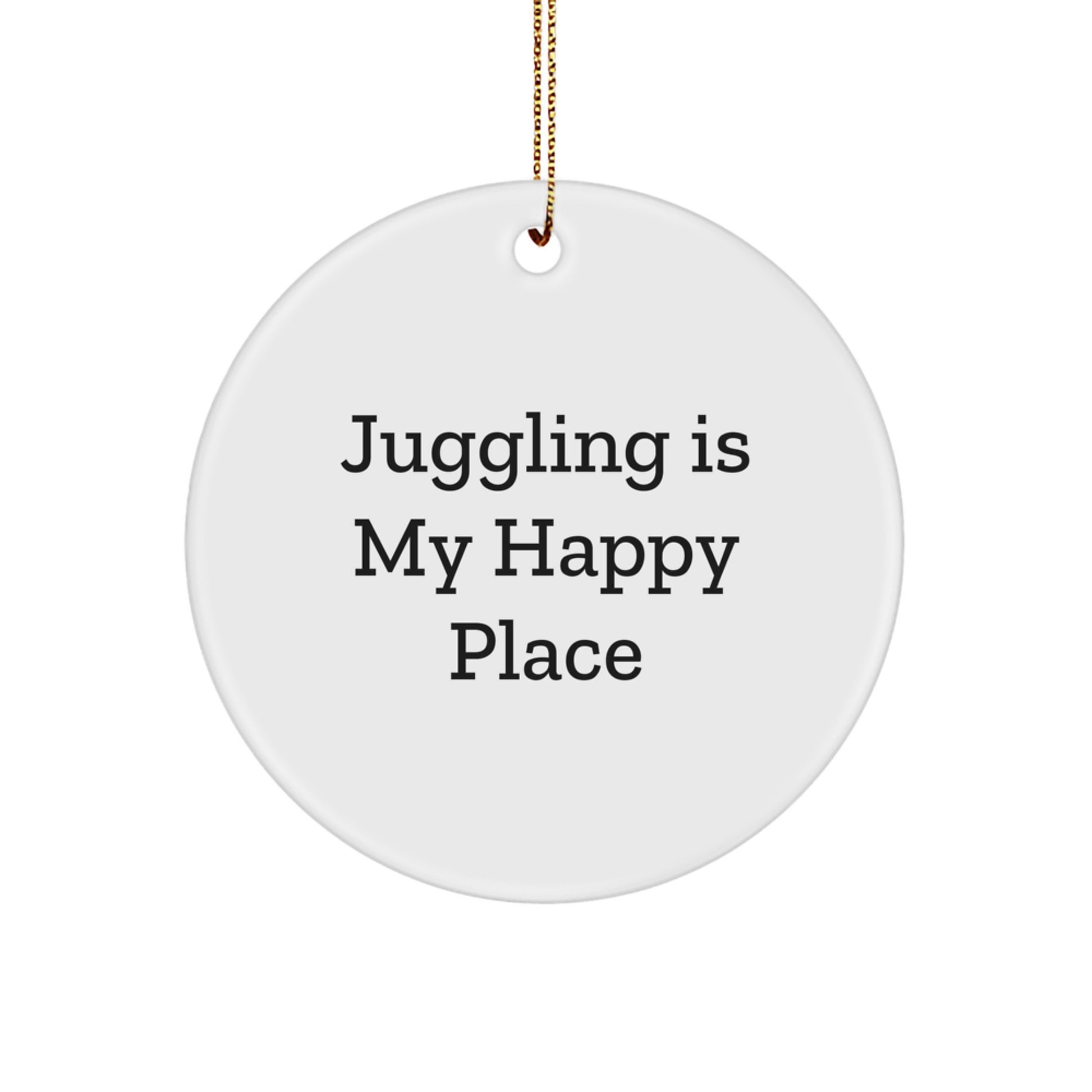Juggling Gifts from Friends and Family for Juggling Enthusiasts, Circle Ornament, Funny Quote 'Juggling Is My Happy Place' for Christmas Unique Gifts. - Image 1