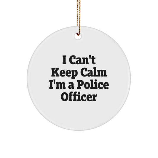 Funny Police Officer Gifts for Christmas - 'I Can't Keep Calm I'm A Police Officer' Circle Ornament for Police Officer, Friends, Coworkers, or Family - Gifts from Men, Women, or Family - Image 1