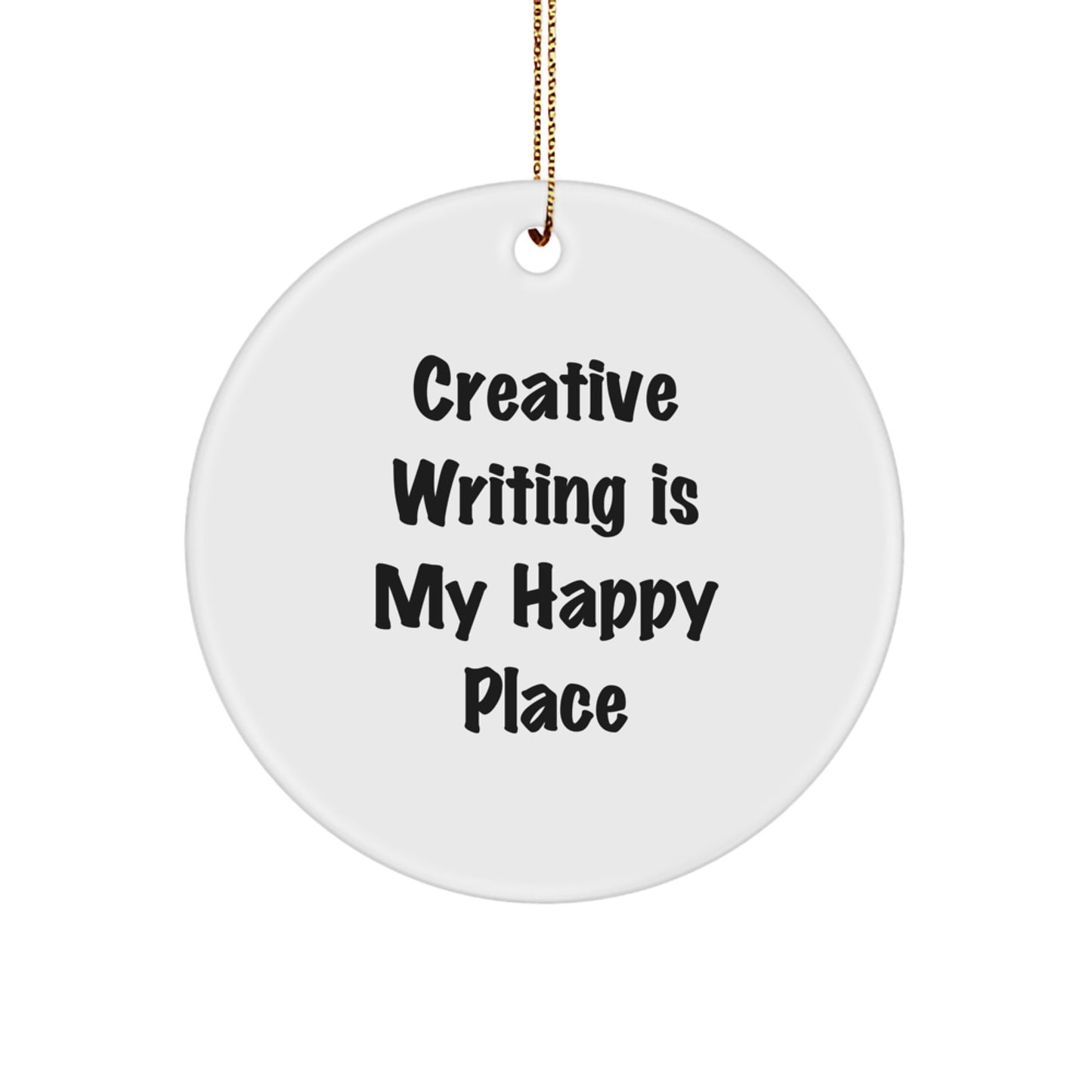 Creative Writing Gifts for Her, Funny Quote Ornament, 'Creative Writing Is My Happy Place' Circle Decoration for Christmas, Gifts from Women - Image 1