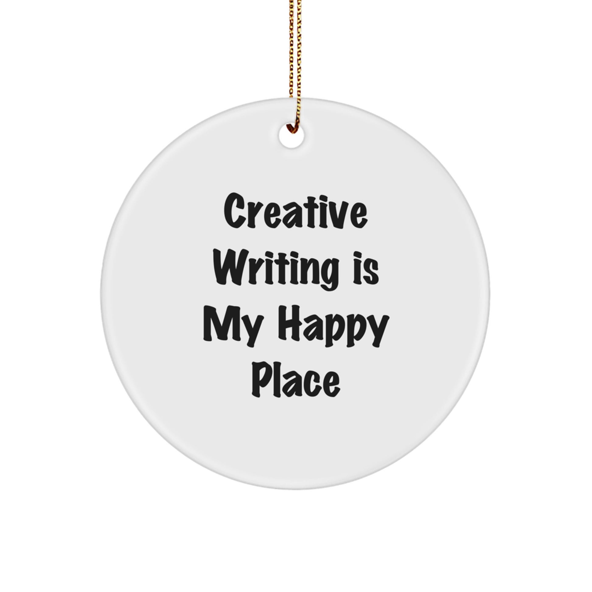 Creative Writing Gifts for Her, Funny Quote Ornament, 'Creative Writing Is My Happy Place' Circle Decoration for Christmas, Gifts from Women - Image 1