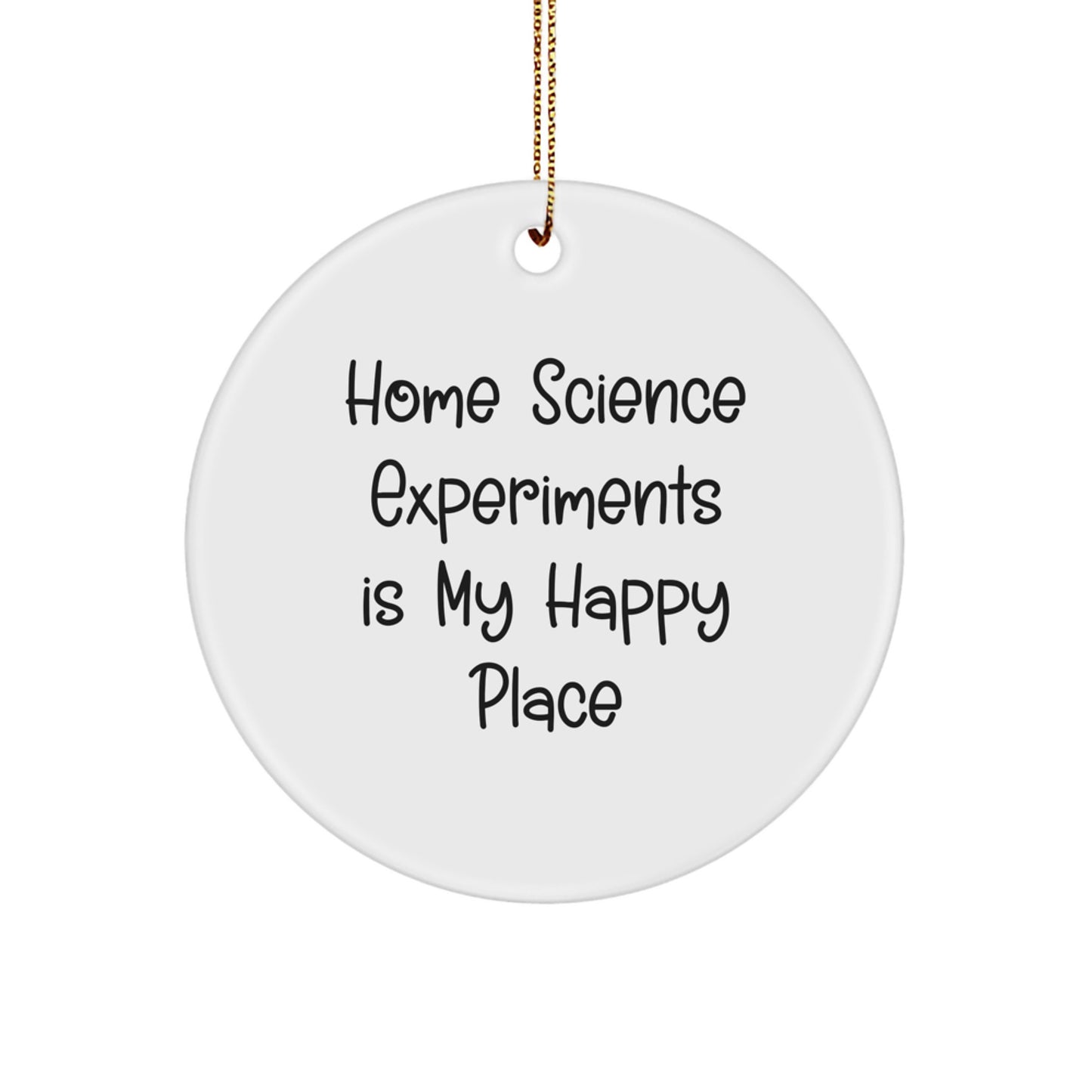 Funny Home Science Experiments Gifts from Friends, Circle Ornament, 'Home Science Experiments Is My Happy Place', Christmas Unique Gifts for Family - Image 1
