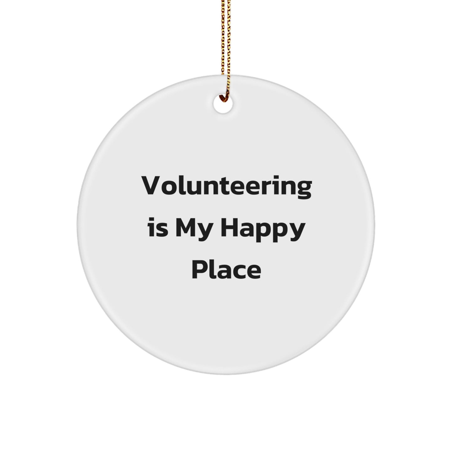 Volunteering Gifts for Men - Funny Circle Ornament 'Volunteering Is My Happy Place' Gifts from Family - Image 1