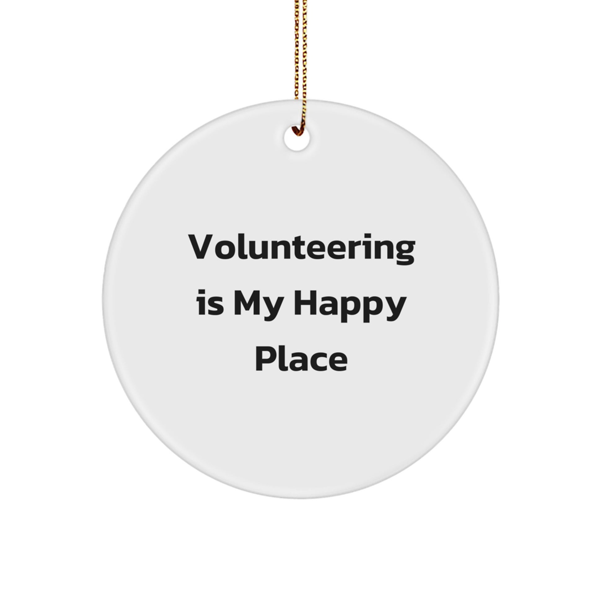 Volunteering Gifts for Men - Funny Circle Ornament 'Volunteering Is My Happy Place' Gifts from Family - Image 1