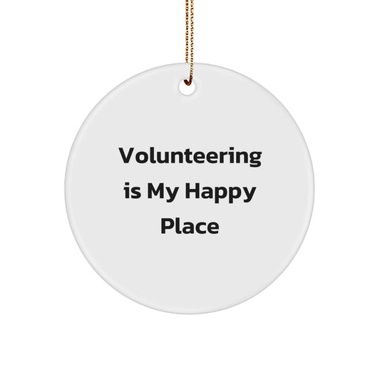 Volunteering Gifts for Men - Funny Circle Ornament 'Volunteering Is My Happy Place' Gifts from Family - Image 1