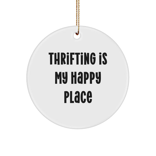 Thrifting Gifts from Friends and Family for Thrifting Enthusiasts, 'Thrifting Is My Happy Place' Quote Circle Ornament for Christmas - Image 1