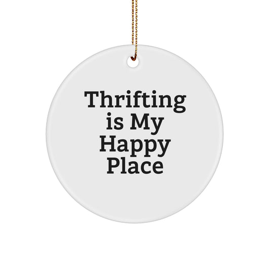 Thrifting Gifts from Friends for Thrifting Enthusiasts - 'Thrifting Is My Happy Place' Circle Ornament, White, Christmas Unique Gifts - Image 1