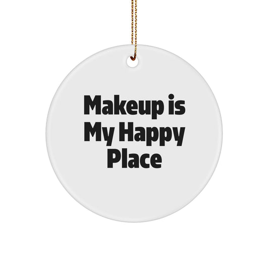 Funny Makeup Gifts from Friends Circle Ornament with 'Makeup Is My Happy Place' Quote for Women on Christmas Unique Gifts - Image 1
