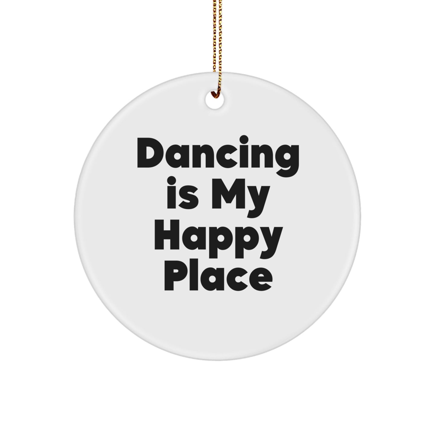 Dancing Gifts from Family for Christmas Circle Ornament 'Dancing Is My Happy Place' - Image 1