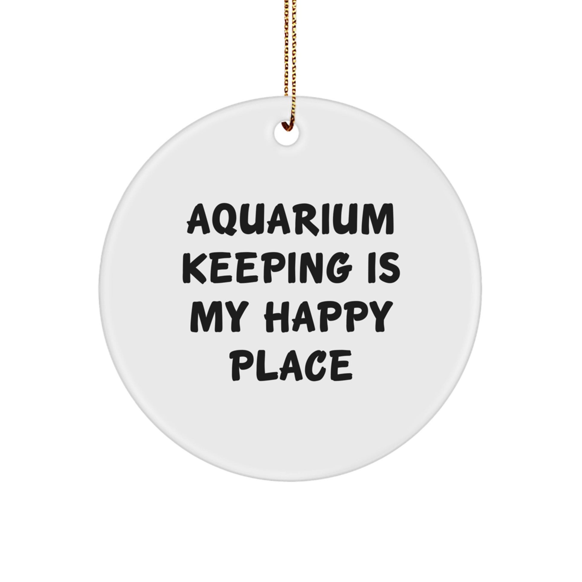 Gifts from Friends for Aquarium Keeping Enthusiasts - 'Aquarium Keeping Is My Happy Place' Circle Ornament, Unique Christmas Decorations - Image 1