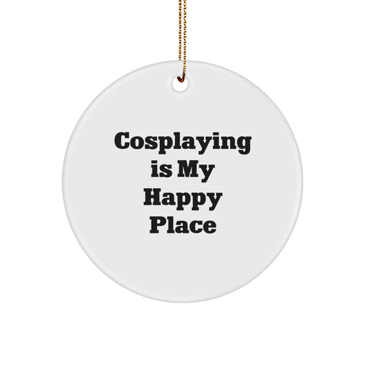 Funny Cosplaying Christmas Circle Ornament Gifts from Friends for Cosplayers, White Circle Shaped Decorations, 'Cosplaying Is My Happy Place' - Image 1