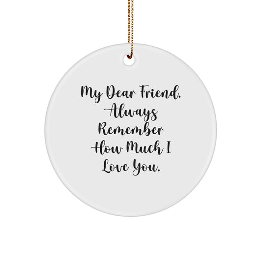 Funny Friend Christmas Circle Ornament, Gifts from Men to Women, Christmas Unique Gifts for Friends, Always Remember How Much I Love You Circle Ornament - Image 1