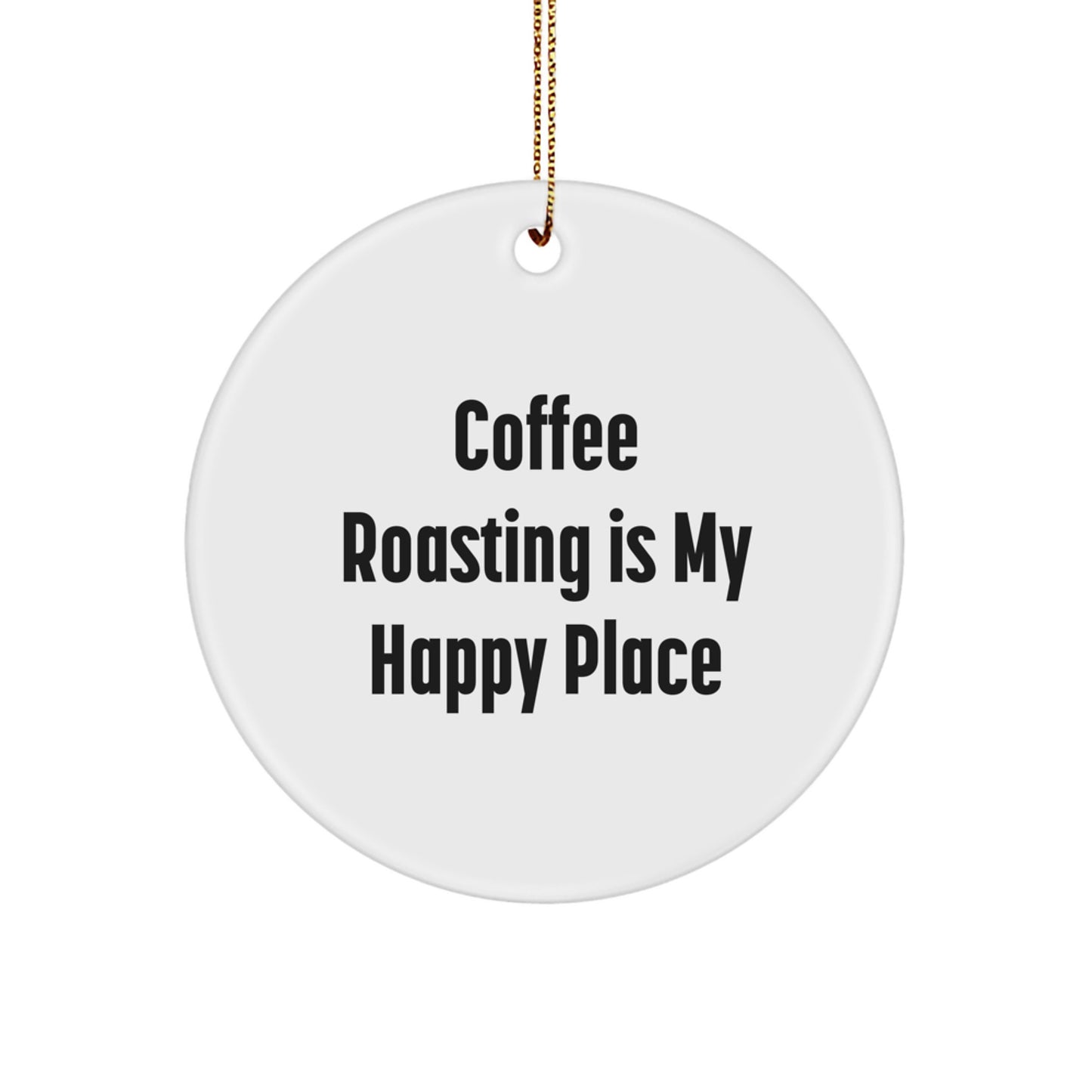 Coffee Roasting Circle Ornament Gifts from Family for Coffee Roasting Enthusiasts - Funny Quote 'Coffee Roasting Is My Happy Place', Christmas Unique Decorations - Image 1
