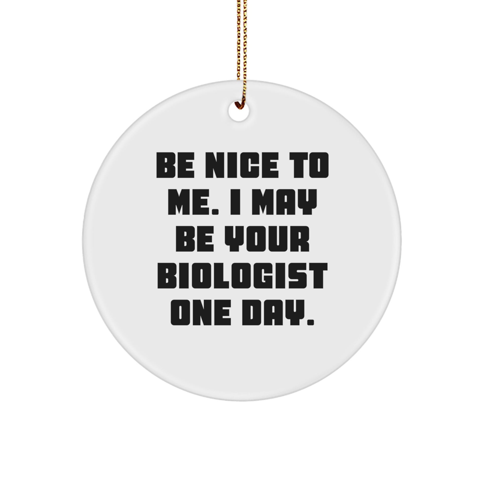 Funny Circle Ornament for Biologist Gifts from Friends and Family, Be 'Nice' to Me, Gifts for Biologist Men Women, Unique Christmas Decorations - Image 1