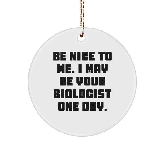 Funny Circle Ornament for Biologist Gifts from Friends and Family, Be 'Nice' to Me, Gifts for Biologist Men Women, Unique Christmas Decorations - Image 1