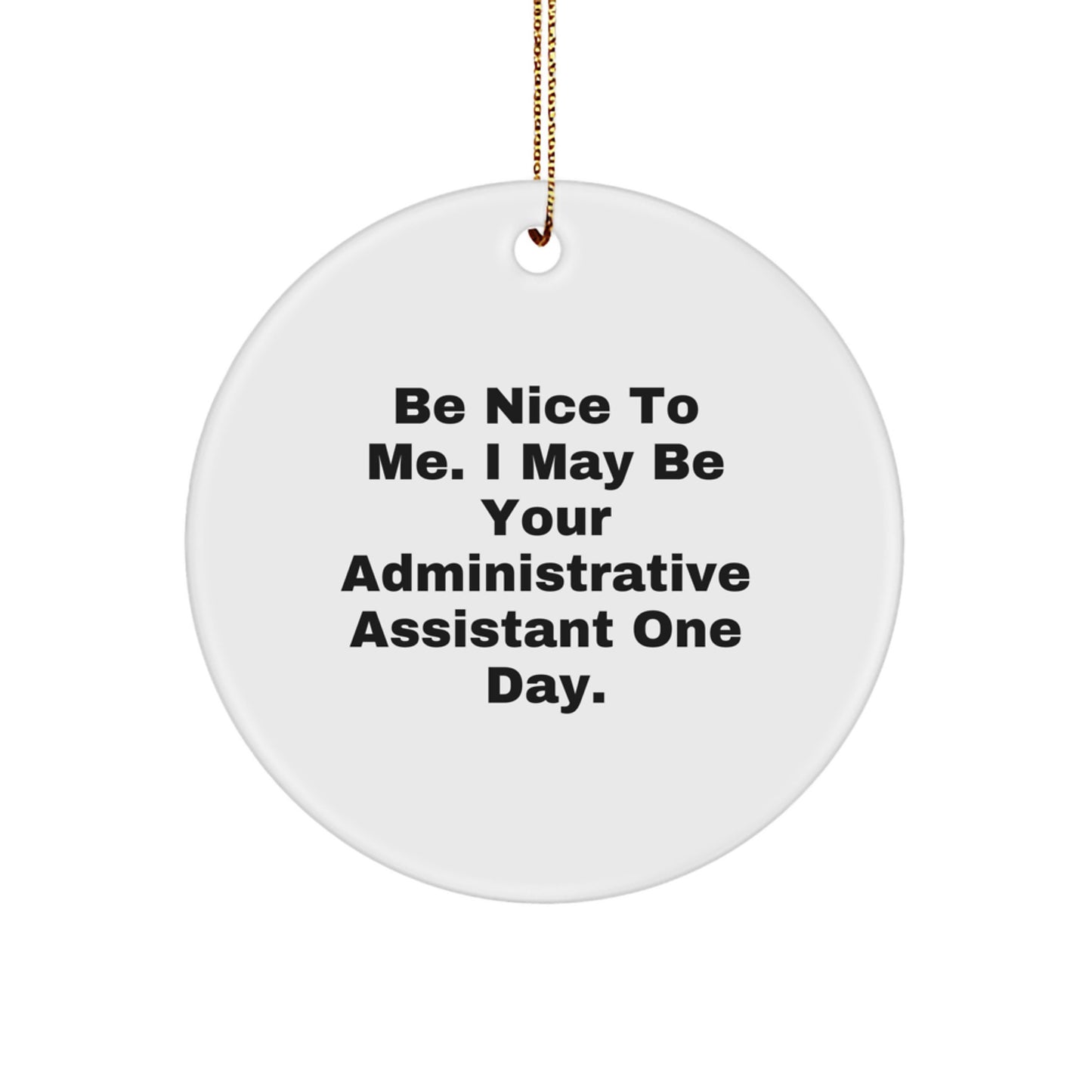 Funny Inspirational Gifts from Friends for Administrative Assistants Christmas Unique Circle Ornament Be Nice To Me - Image 1