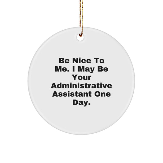 Funny Inspirational Gifts from Friends for Administrative Assistants Christmas Unique Circle Ornament Be Nice To Me - Image 1