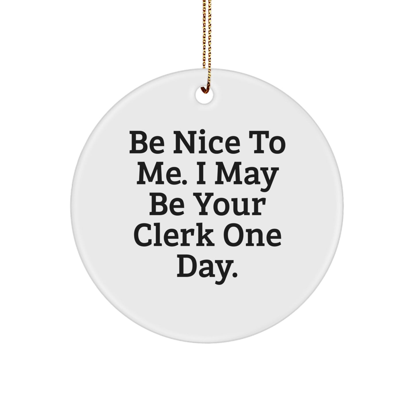 Funny Clerk Circle Ornament, Gifts from Men, Women to Clerks, Unique Christmas Unique Gifts for Office Workers, Inspirational Quote - Image 1