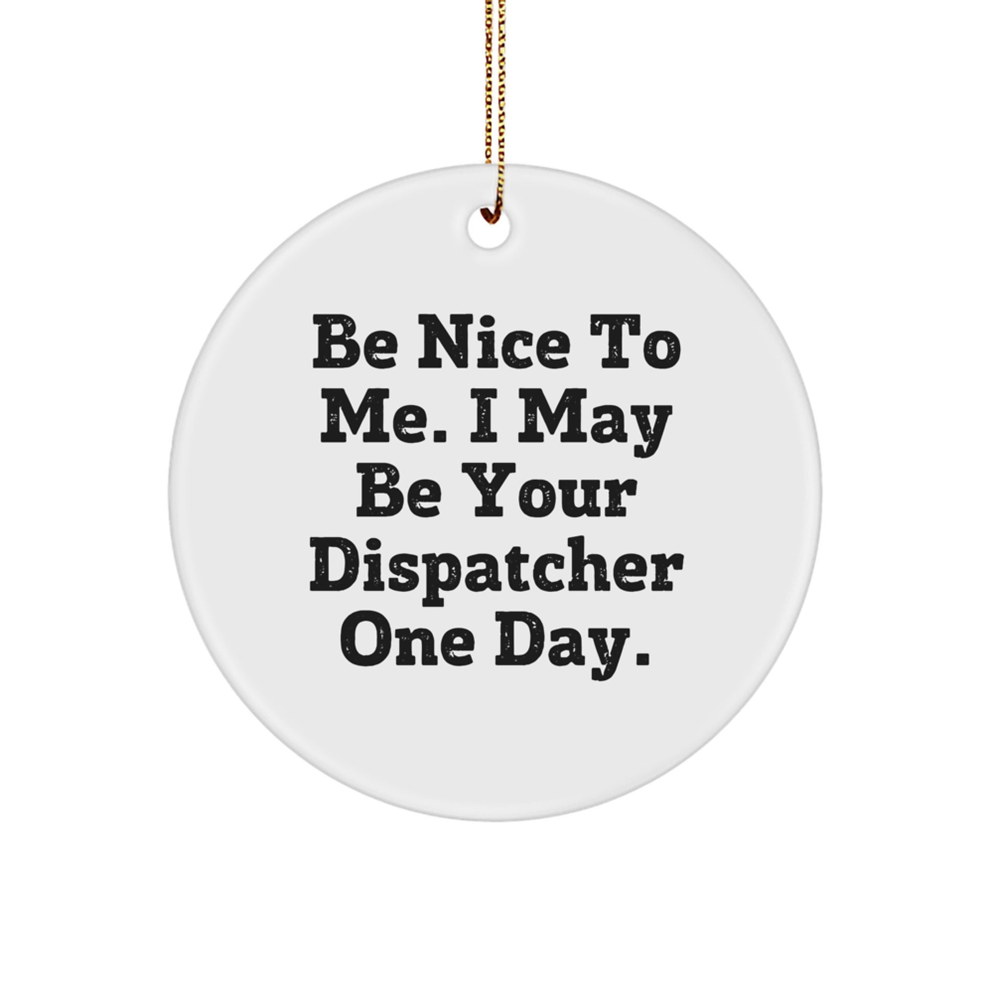 Funny Dispatcher Gifts from Men to Dispatcher Friends - Unique Circle Ornament for Christmas - Image 1