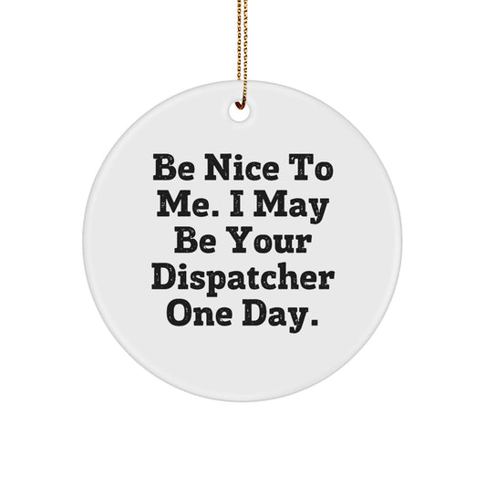 Funny Dispatcher Gifts from Men to Dispatcher Friends - Unique Circle Ornament for Christmas - Image 1