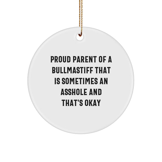 Funny Bullmastiff Dog Christmas Unique Gifts for Friends from Men with Circle Ornament Quote - Proud Parent - Image 1