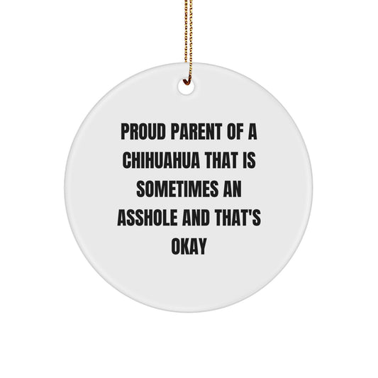 Funny Chihuahua Dog Lover Gifts for Christmas, Circle Ornament with Quirky Quote - Gifts from Friends and Family - Image 1