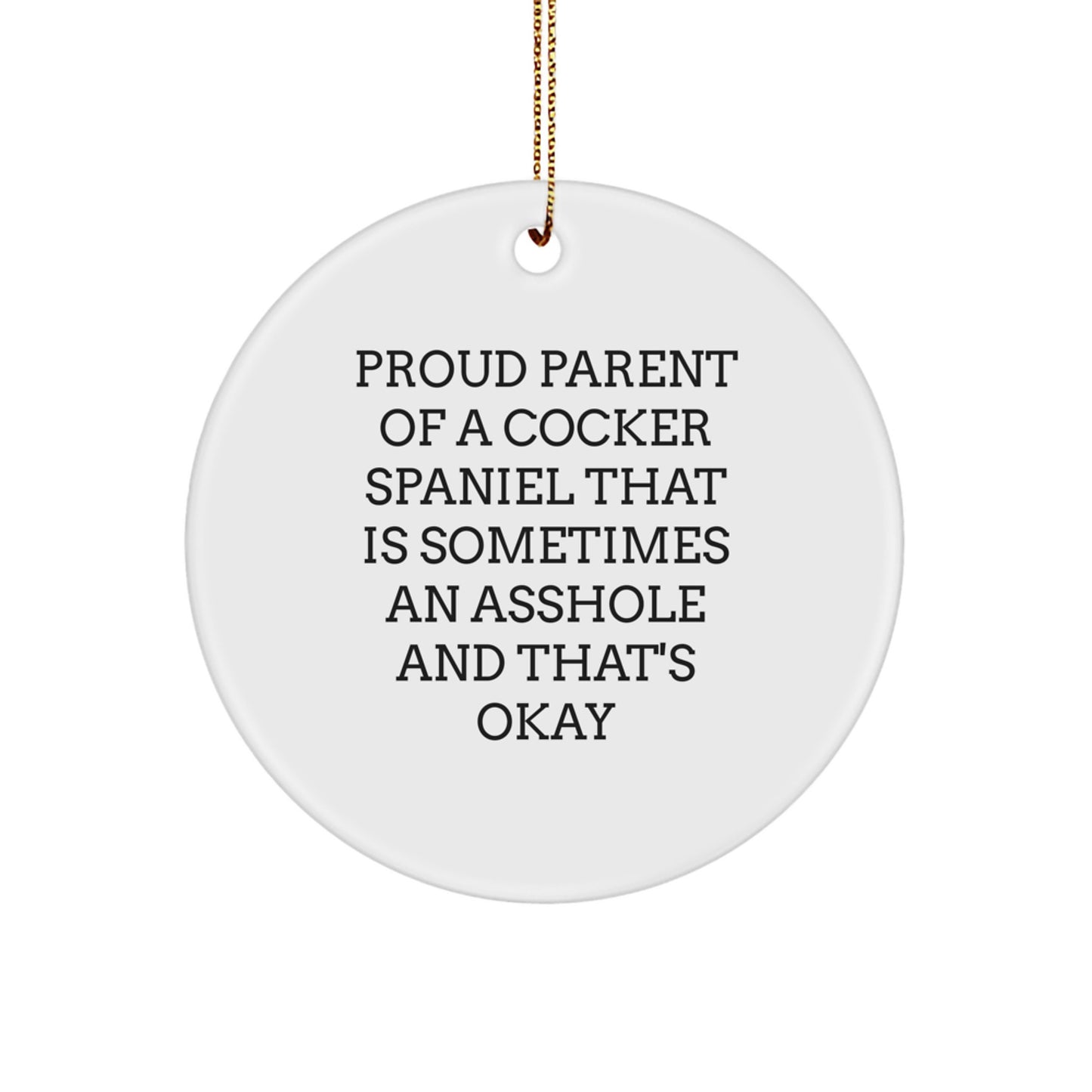 Cocker Spaniel Dog Lover's Funny Gift, White Circle Ornament, Proud Parent Quote, Christmas Unique Gifts from Men to Cocker Spaniel Dog Owners - Image 1