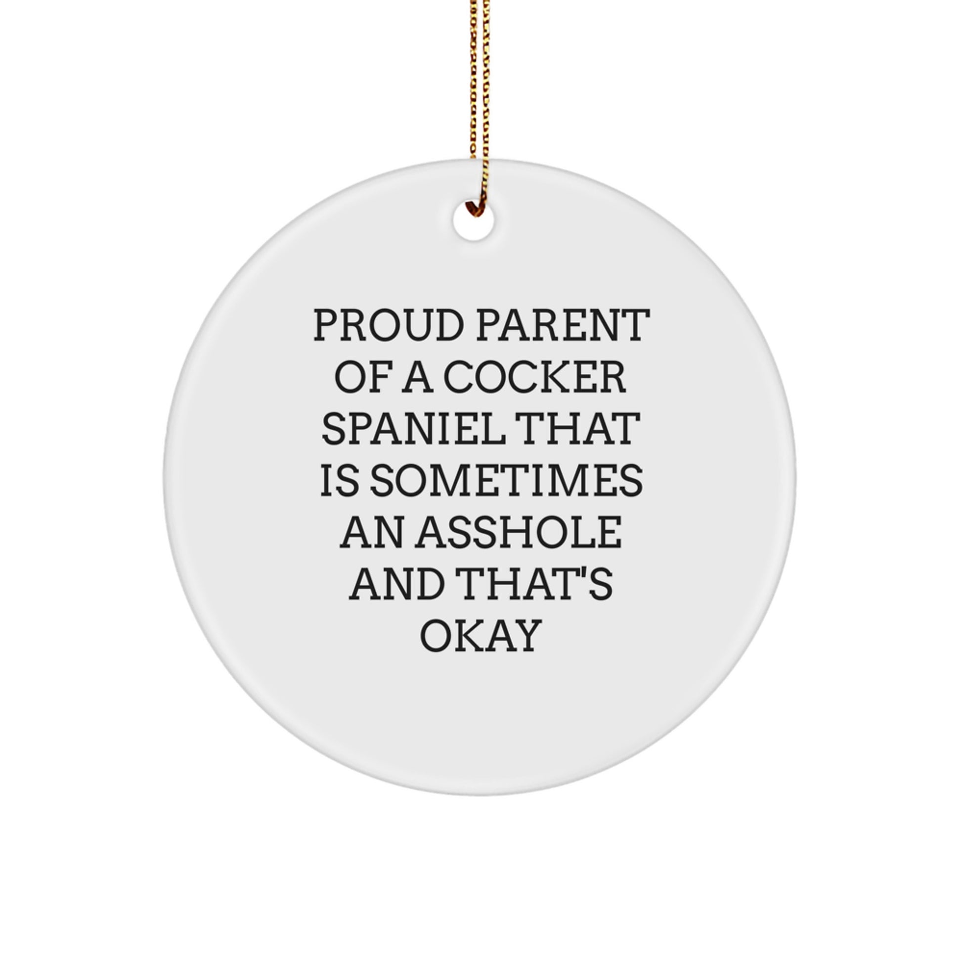 Cocker Spaniel Dog Lover's Funny Gift, White Circle Ornament, Proud Parent Quote, Christmas Unique Gifts from Men to Cocker Spaniel Dog Owners - Image 1
