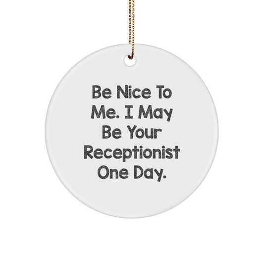 Funny Receptionist Gifts for Friends Coworkers - 'Be Nice To Me' Circle Ornament, White, Christmas Unique Treasures - Image 1