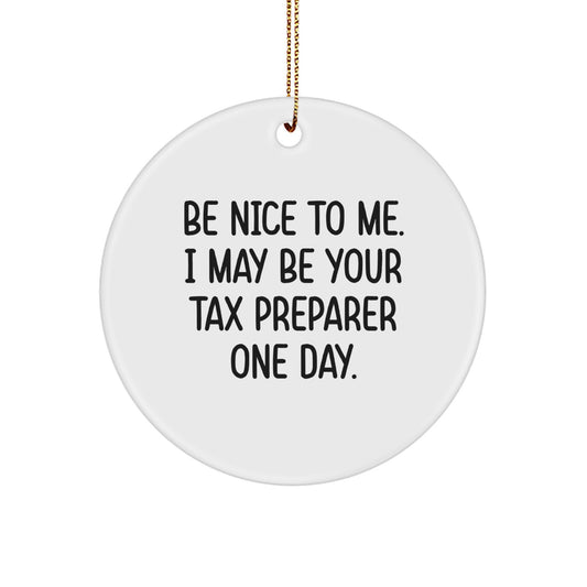 Funny Tax Preparer Gifts for Men, 'Be Nice To Me I May Be Your Tax Preparer One Day' Christmas Unique Circle Ornament for Office Colleagues, Friends, Family - Image 1